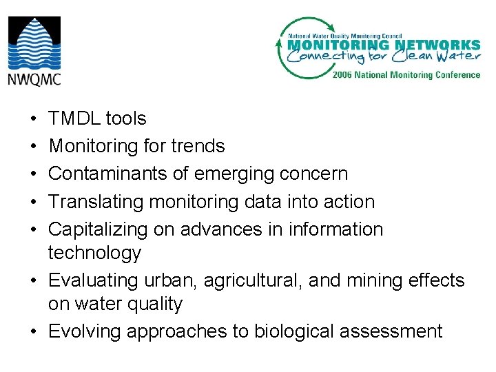  • • • TMDL tools Monitoring for trends Contaminants of emerging concern Translating