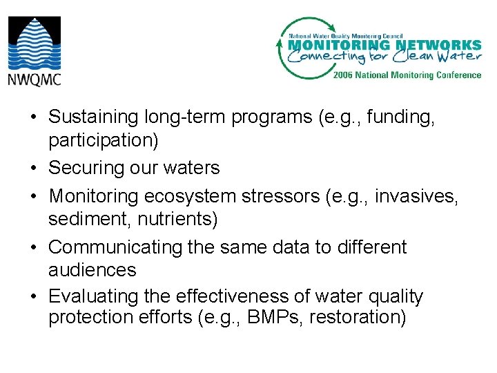  • Sustaining long-term programs (e. g. , funding, participation) • Securing our waters