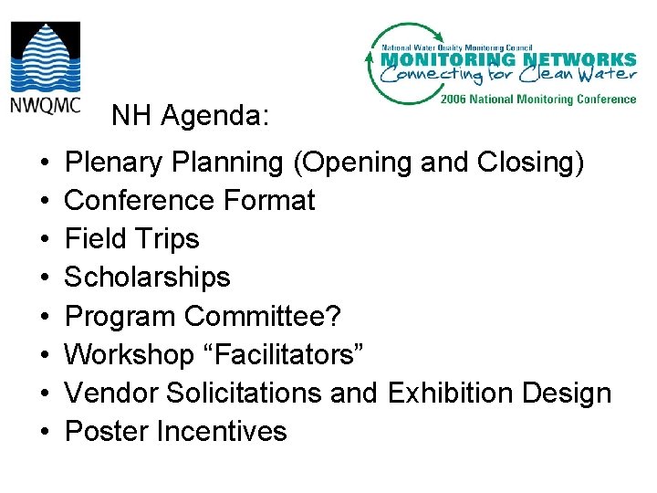 NH Agenda: • • Plenary Planning (Opening and Closing) Conference Format Field Trips Scholarships