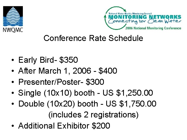 Conference Rate Schedule • • • Early Bird- $350 After March 1, 2006 -