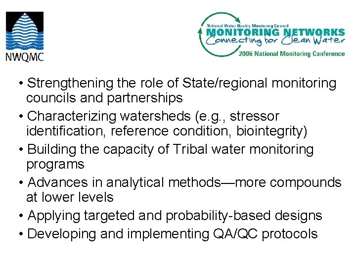  • Strengthening the role of State/regional monitoring councils and partnerships • Characterizing watersheds