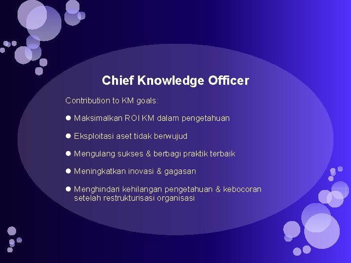 Chief Knowledge Officer Contribution to KM goals: Maksimalkan ROI KM dalam pengetahuan Eksploitasi aset