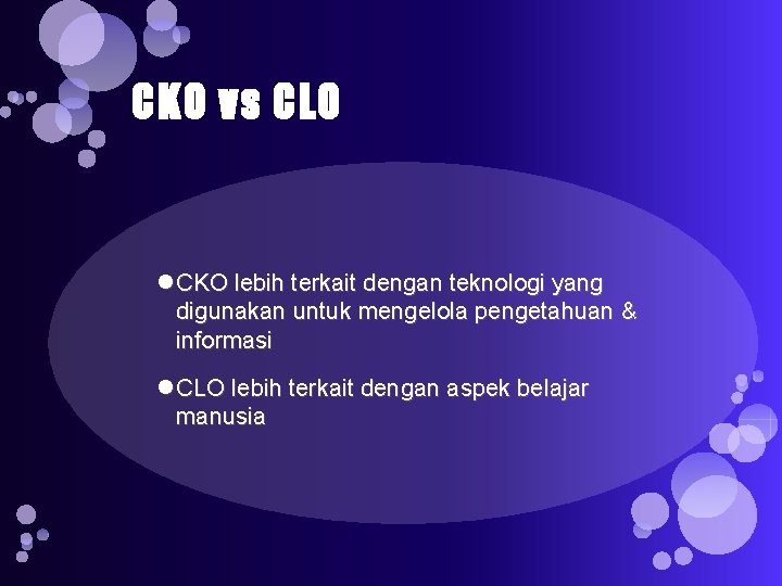 CKO vs CLO CKO lebih terkait dengan teknologi yang digunakan untuk mengelola pengetahuan &