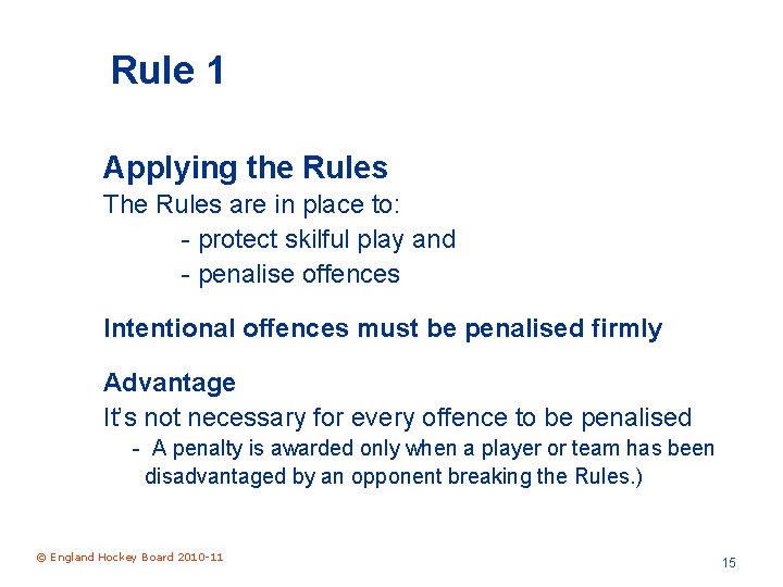 Rule 1 Applying the Rules The Rules are in place to: - protect skilful