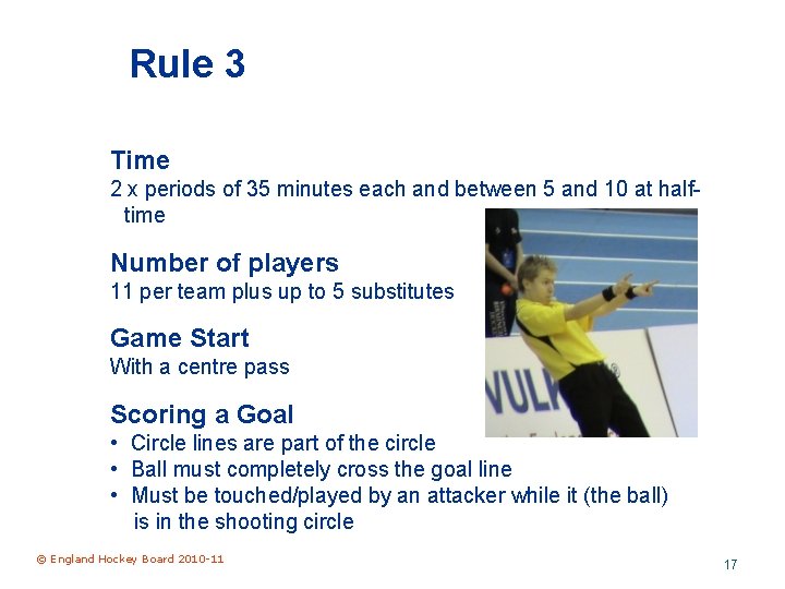 Rule 3 Time 2 x periods of 35 minutes each and between 5 and