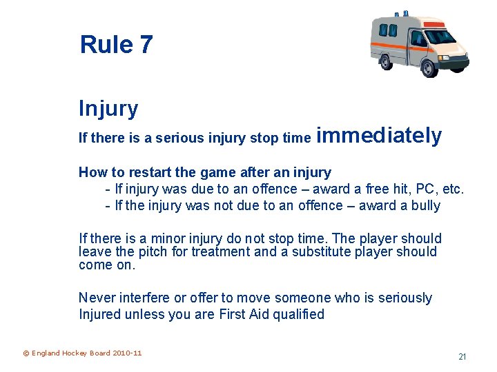 Rule 7 Injury If there is a serious injury stop time immediately How to