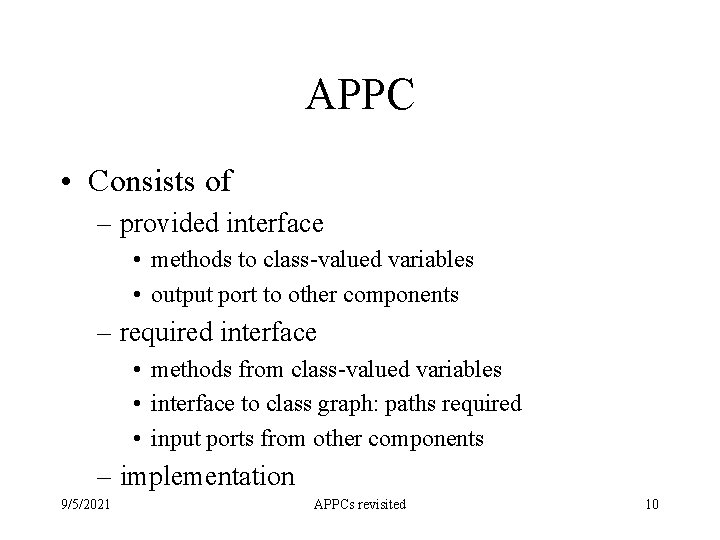 APPC • Consists of – provided interface • methods to class-valued variables • output