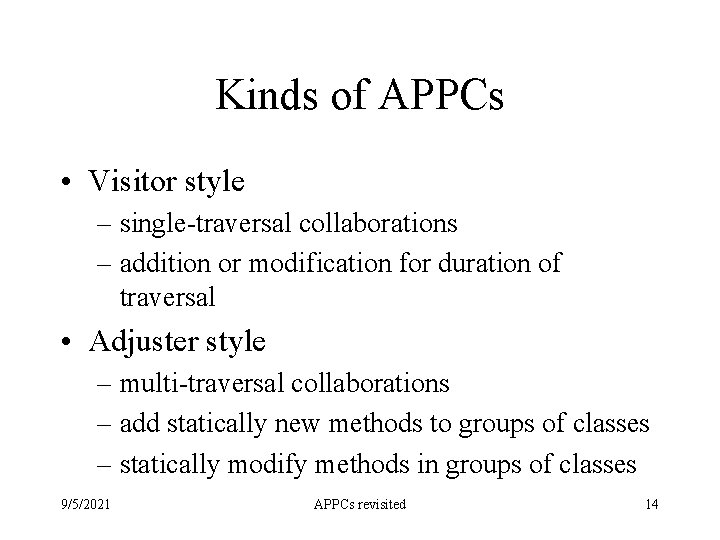 Kinds of APPCs • Visitor style – single-traversal collaborations – addition or modification for
