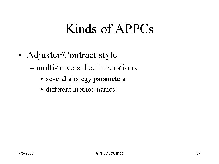 Kinds of APPCs • Adjuster/Contract style – multi-traversal collaborations • several strategy parameters •