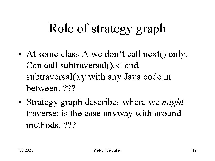 Role of strategy graph • At some class A we don’t call next() only.