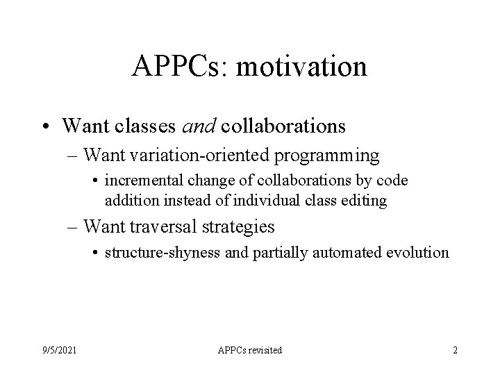 APPCs: motivation • Want classes and collaborations – Want variation-oriented programming • incremental change