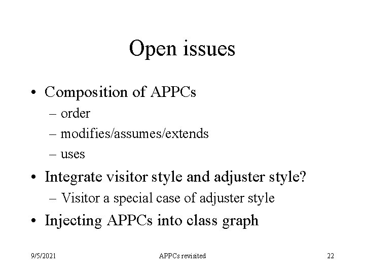 Open issues • Composition of APPCs – order – modifies/assumes/extends – uses • Integrate