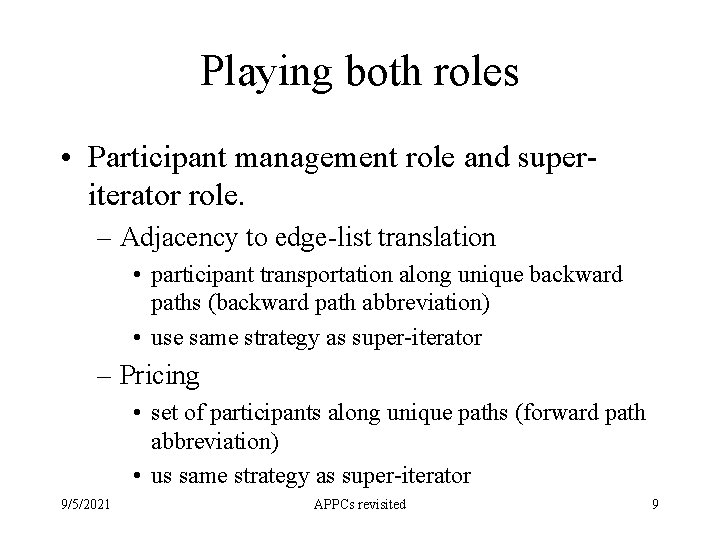 Playing both roles • Participant management role and superiterator role. – Adjacency to edge-list