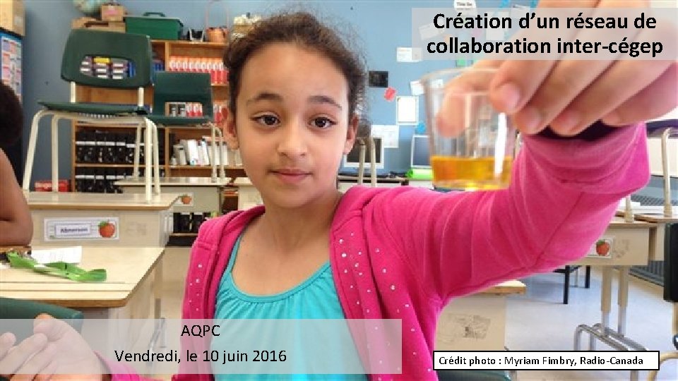 Création d’un réseau de collaboration inter-cégep AQPC Vendredi, le 10 juin 2016 Crédit photo