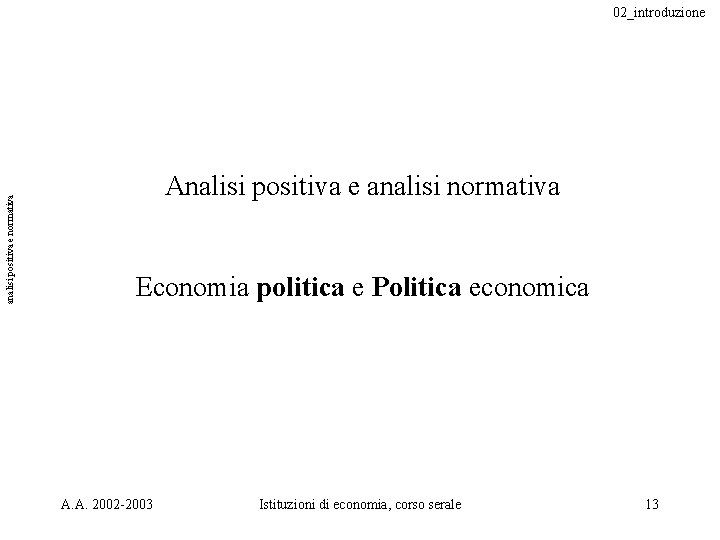 analisi positiva e normativa 02_introduzione Analisi positiva e analisi normativa Economia politica e Politica