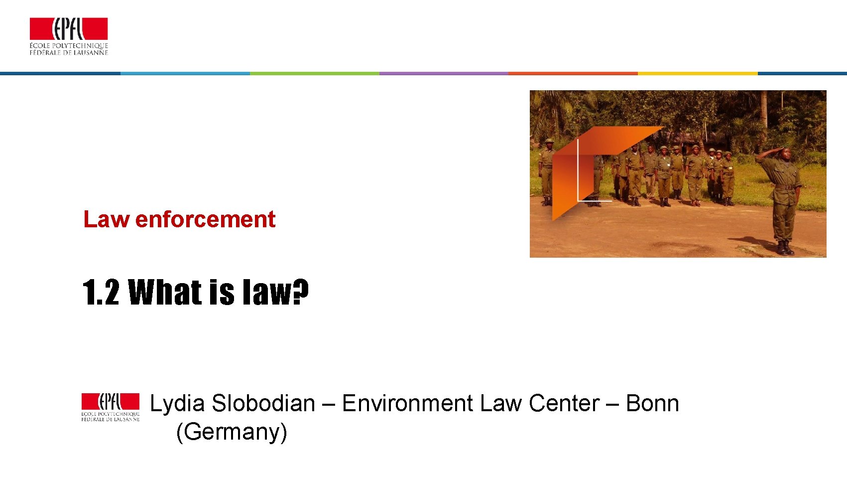 Law enforcement 1. 2 What is law? Lydia Slobodian – Environment Law Center –