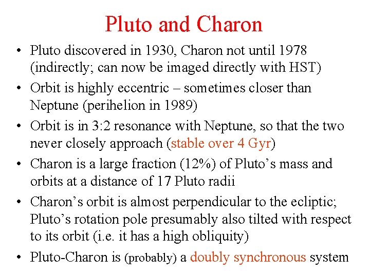 Pluto and Charon • Pluto discovered in 1930, Charon not until 1978 (indirectly; can