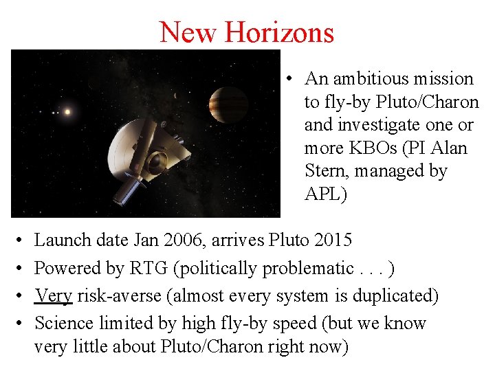 New Horizons • An ambitious mission to fly-by Pluto/Charon and investigate one or more