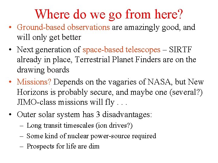 Where do we go from here? • Ground-based observations are amazingly good, and will