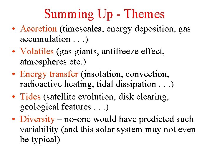 Summing Up - Themes • Accretion (timescales, energy deposition, gas accumulation. . . )