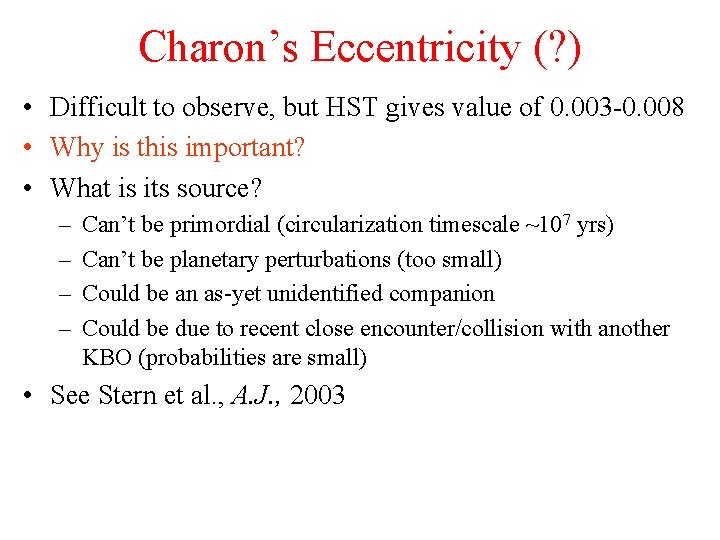 Charon’s Eccentricity (? ) • Difficult to observe, but HST gives value of 0.