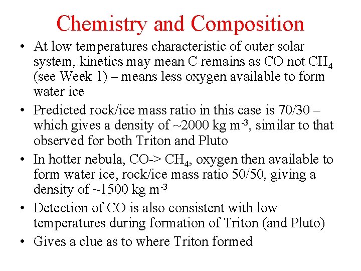 Chemistry and Composition • At low temperatures characteristic of outer solar system, kinetics may