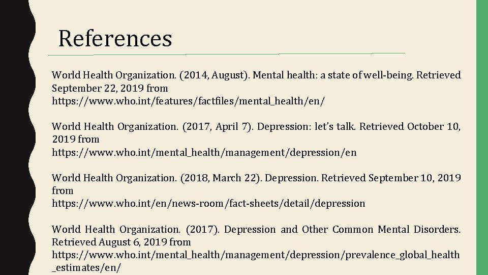 References World Health Organization. (2014, August). Mental health: a state of well-being. Retrieved September