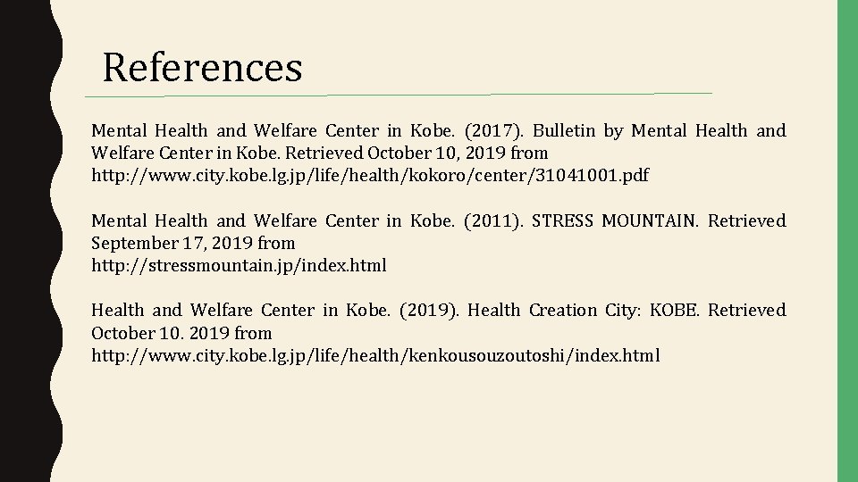 References Mental Health and Welfare Center in Kobe. (2017). Bulletin by Mental Health and