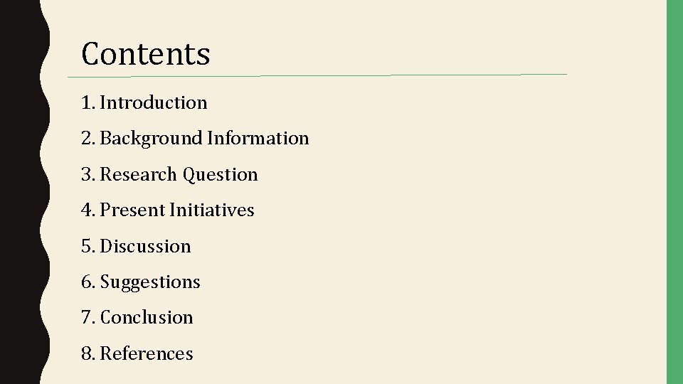 Contents 1. Introduction 2. Background Information 3. Research Question 4. Present Initiatives 5. Discussion