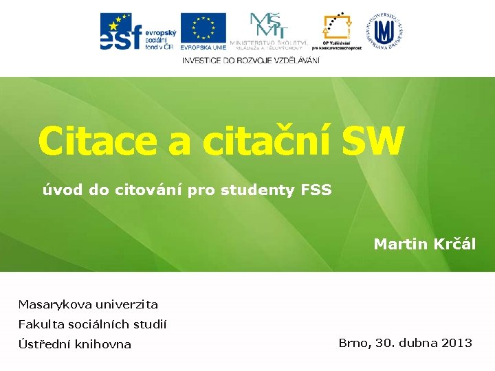 Citace a citační SW úvod do citování pro studenty FSS Martin Krčál Masarykova univerzita