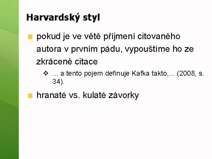 Harvardský styl pokud je ve větě příjmení citovaného autora v prvním pádu, vypouštíme ho