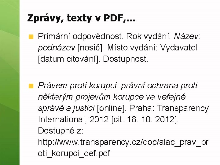 Zprávy, texty v PDF, . . . Primární odpovědnost. Rok vydání. Název: podnázev [nosič].