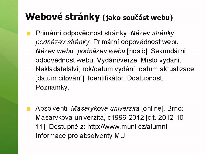 Webové stránky (jako součást webu) Primární odpovědnost stránky. Název stránky: podnázev stránky. Primární odpovědnost