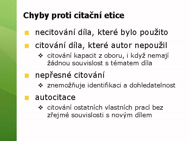 Chyby proti citační etice necitování díla, které bylo použito citování díla, které autor nepoužil