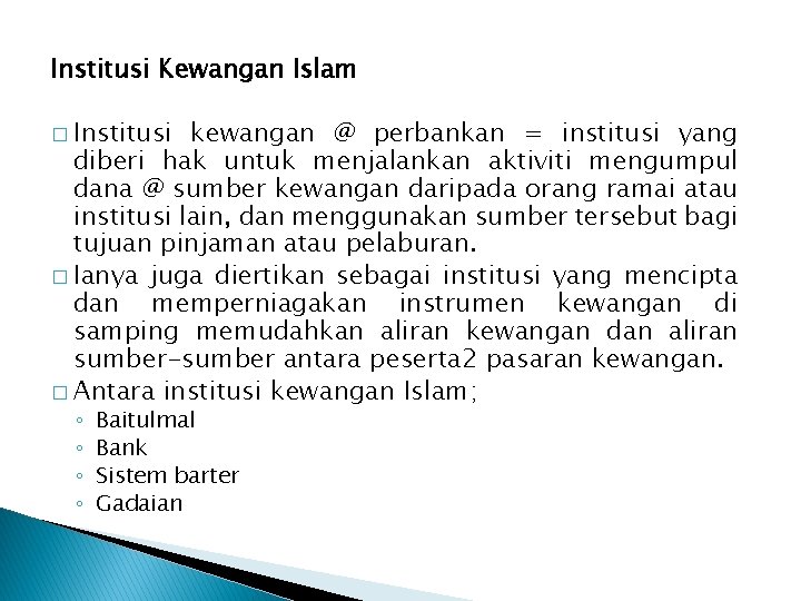 Institusi Kewangan Islam � Institusi kewangan @ perbankan = institusi yang diberi hak untuk