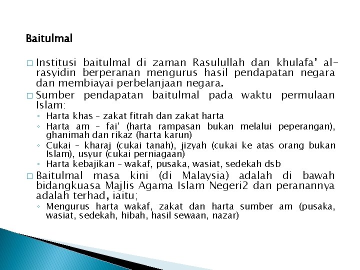 Baitulmal Institusi baitulmal di zaman Rasulullah dan khulafa’ alrasyidin berperanan mengurus hasil pendapatan negara