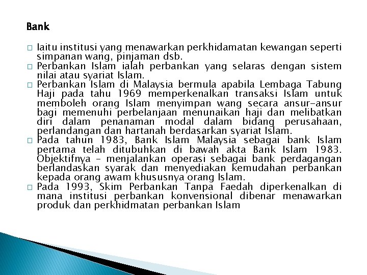 Bank � � � Iaitu institusi yang menawarkan perkhidamatan kewangan seperti simpanan wang, pinjaman