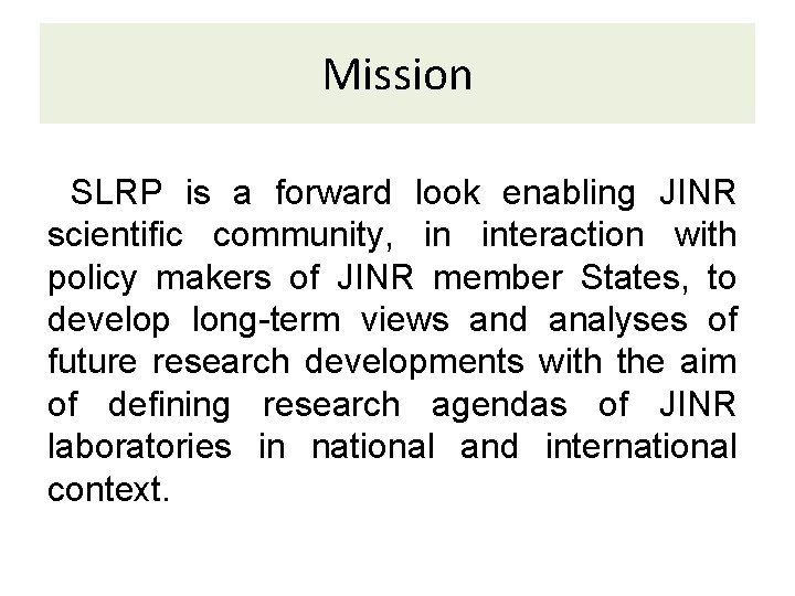 Mission SLRP is a forward look enabling JINR scientific community, in interaction with policy