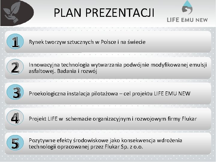 PLAN PREZENTACJI 1 Rynek tworzyw sztucznych w Polsce i na świecie 2 Innowacyjna technologia