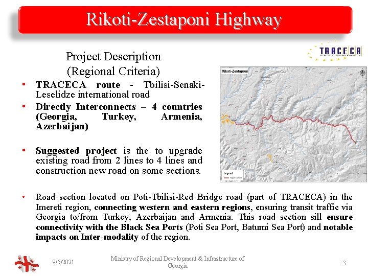 Rikoti-Zestaponi Highway Project Description (Regional Criteria) • TRACECA route - Tbilisi-Senaki. Leselidze international road