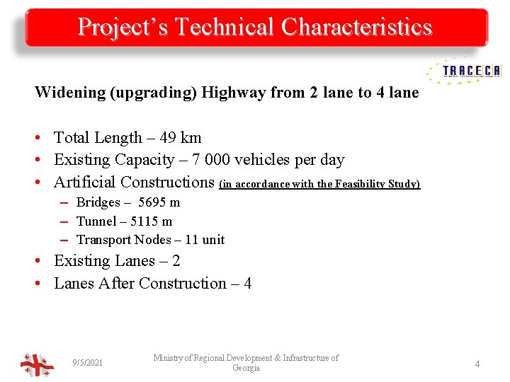 Project’s Technical Characteristics Widening (upgrading) Highway from 2 lane to 4 lane • Total