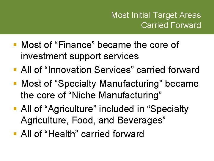 Most Initial Target Areas Carried Forward § Most of “Finance” became the core of