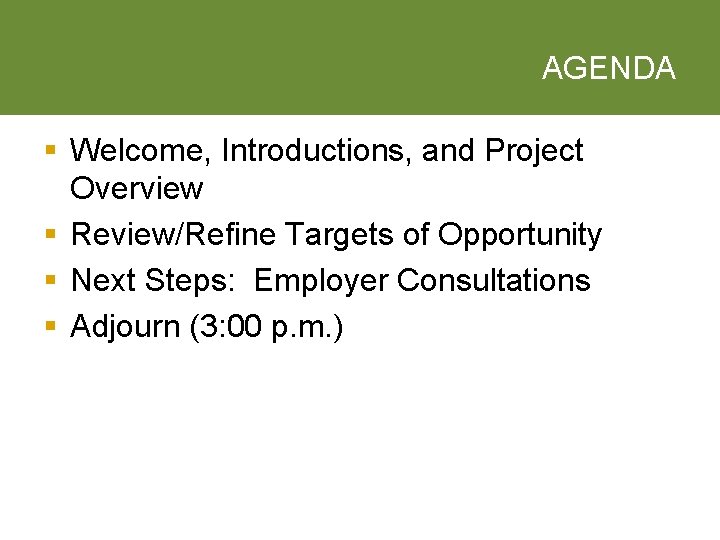 AGENDA § Welcome, Introductions, and Project Overview § Review/Refine Targets of Opportunity § Next