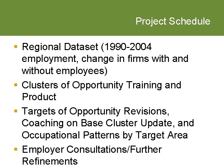 Project Schedule § Regional Dataset (1990 -2004 employment, change in firms with and without