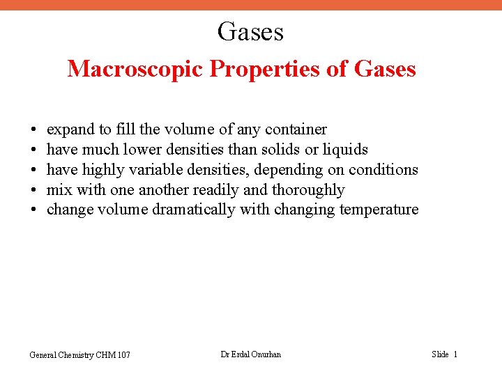 Gases Macroscopic Properties of Gases • • • expand to fill the volume of