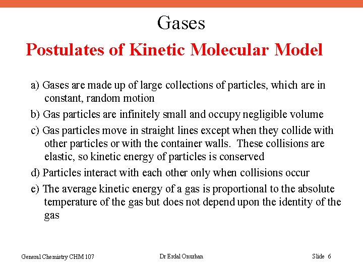 Gases Postulates of Kinetic Molecular Model a) Gases are made up of large collections