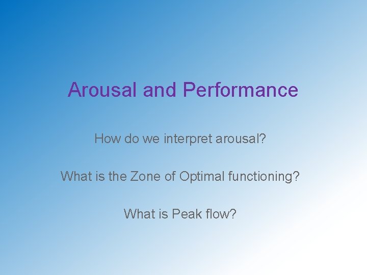 Arousal and Performance How do we interpret arousal? What is the Zone of Optimal