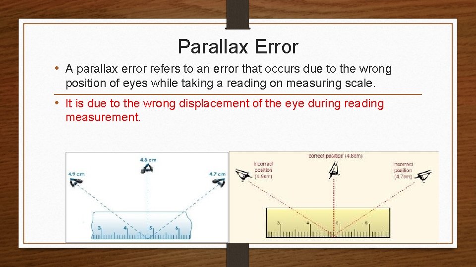 Parallax Error • A parallax error refers to an error that occurs due to