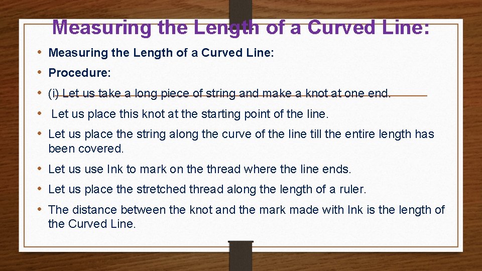 Measuring the Length of a Curved Line: • • • Measuring the Length of