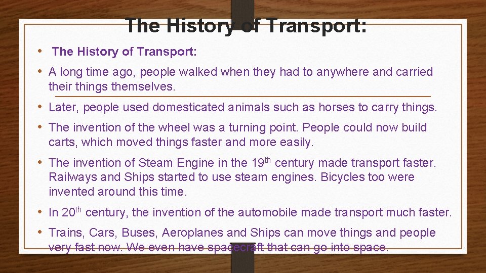 The History of Transport: • A long time ago, people walked when they had